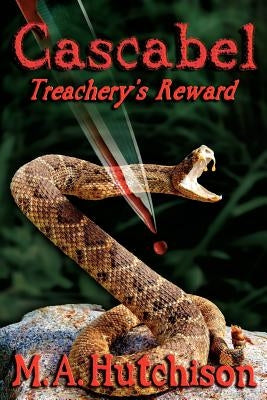 Cascabel: Treachery's Reward by Hutchison, M. A.