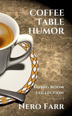 Coffee Table Humor: Book 5 by Farr, Nero