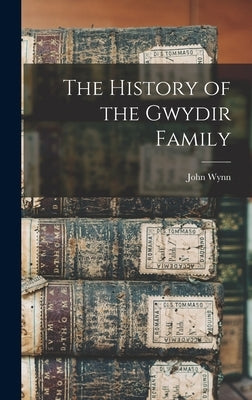 The History of the Gwydir Family by Wynn, John