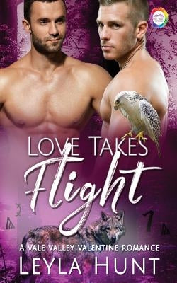 Love Takes Flight: A Valentine Romance by Hunt, Leyla