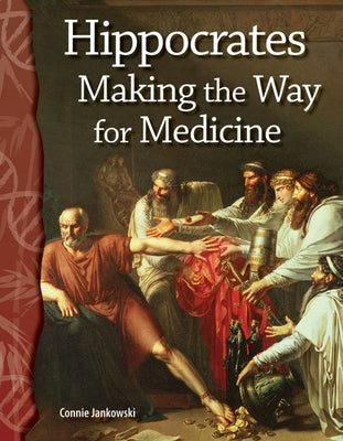 Hippocrates: Making the Way for Medicine by Jankowski, Connie