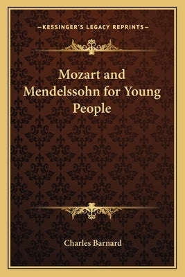Mozart and Mendelssohn for Young People by Barnard, Charles, P.