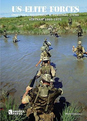Us Elite Forces: Uniforms, Equipment & Personal Items. Vietnam 1965-1975 by Demiquels, Marti