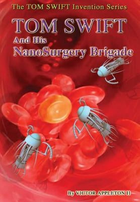 17-Tom Swift and His NanoSurgery Brigade (HB) by Appleton, Victor, II