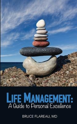 Personal Life Management: A Guide to Personal Excellence by Flareau, Bruce