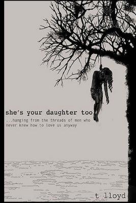 She's Your Daughter Too by Lloyd, Tassika