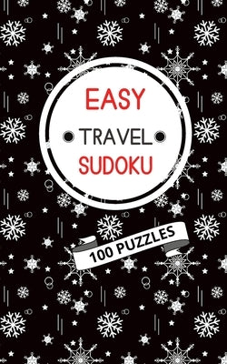 Easy Travel Sudoku: 100 Easy Puzzles.: Exercise Your Brain, Have Fun, Relax and Unwind with this Small, Travel-Sized Puzzle Book. 100 Easy by Protea Puzzles