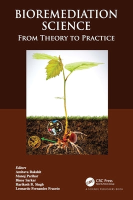 Bioremediation Science: From Theory to Practice by Rakshit, Amitava