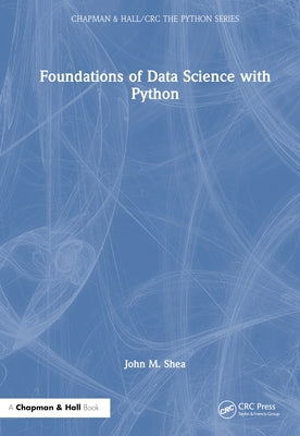 Foundations of Data Science with Python by Shea, John M.