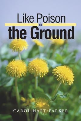 Like Poison in the Ground by Hart-Parker, Carol