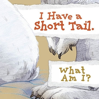 I Have a Short Tail. What Am I? by Arvaaq Press