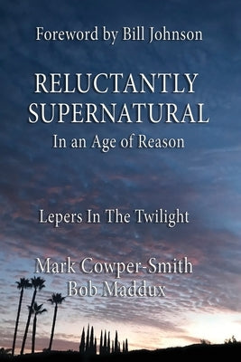 Reluctantly Supernatural: In an Age of Reason: Lepers in the Twilight by Maddux, Bob