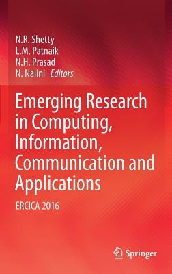 Emerging Research in Computing, Information, Communication and Applications: Ercica 2016 by Shetty, N. R.