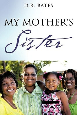 My Mother's Sister by Bates, D. R.