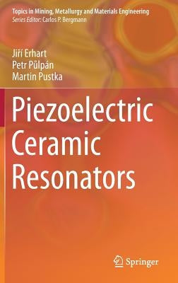 Piezoelectric Ceramic Resonators by Erhart, Jiří