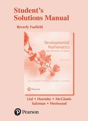 Student Solutions Manual for Developmental Mathematics: Basic Mathematics and Algebra by Lial, Margaret