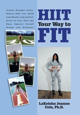 Hiit Your Way to Fit by Cole, LaKeisha Jeanne