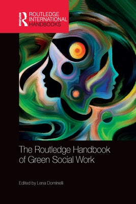 The Routledge Handbook of Green Social Work by Dominelli, Lena