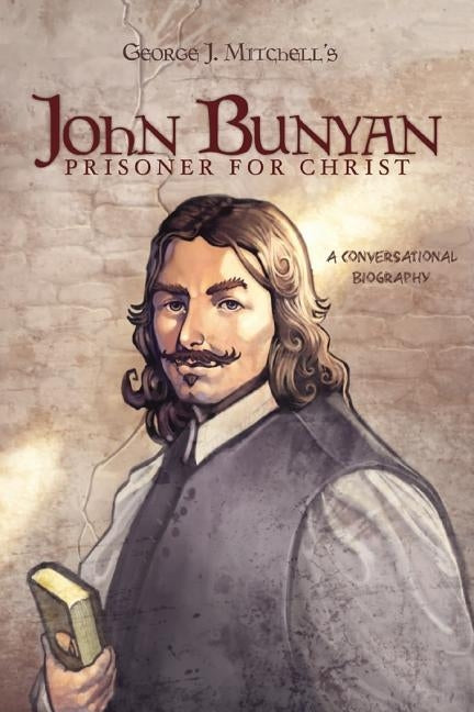 John Bunyan: Prisoner for Christ by Mitchell, George J.
