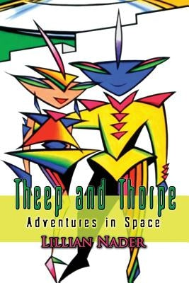 Theep and Thorpe: Adventures in Space by Nader, Lillian
