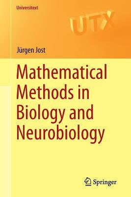 Mathematical Methods in Biology and Neurobiology by Jost, Jürgen