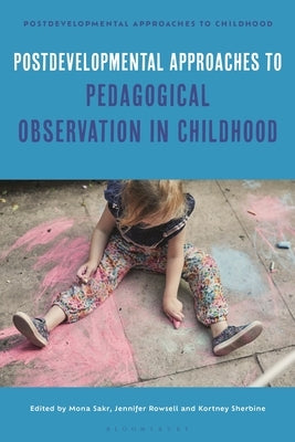 Postdevelopmental Approaches to Pedagogical Observation in Childhood by Osgood, Jayne