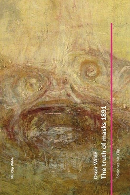 The truth of masks 1891 by Wilde, Oscar