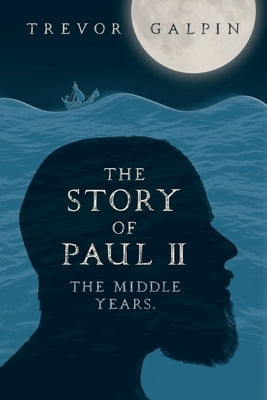 The Story of Paul - Part II by Galpin, Trevor