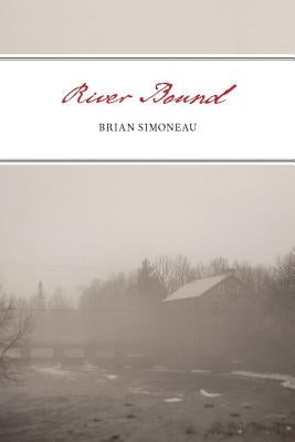 River Bound by Simoneau, Brian