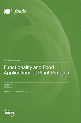 Functionality and Food Applications of Plant Proteins by Li, Yonghui