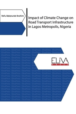 Impact of Climate Change on Road Transport Infrastructure in Lagos Metropolis, Nigeria by Ibrahim, Rafiu Babatunde