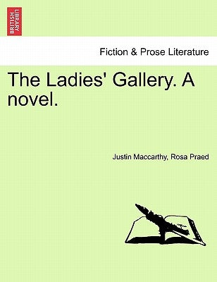 The Ladies' Gallery. a Novel. by MacCarthy, Justin