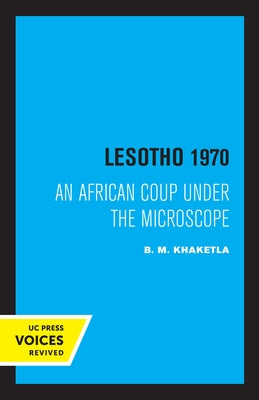 Lesotho 1970: An African Coup Under the Microscope Volume 5 by Khaketla, B. M.