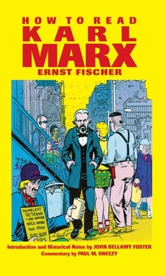 How to Read Karl Marx by Fischer, Ernst