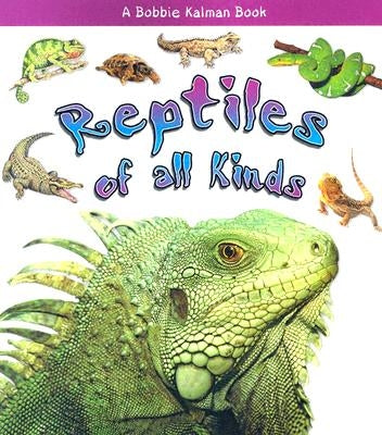 Reptiles of All Kinds by MacAulay, Kelley