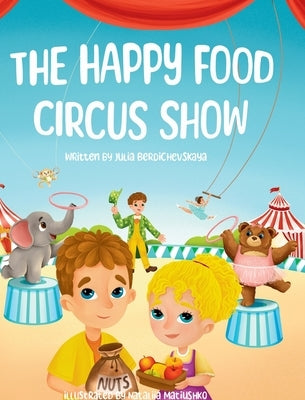 The Happy Food Circus Show by Berdichevskaya, Julia