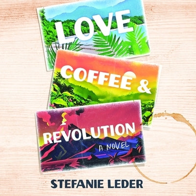 Love, Coffee, and Revolution by Leder, Stefanie