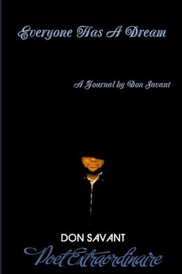 Everyone Has A Dream: A Journal by Savant, Don