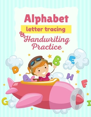 Alphabet, letter tracing and HandwritingPractice: WorkBook for Preschool, Kindergarten, and Kids Ages, Learning letter and words, Best Activity Book f by James, Arthor
