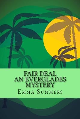 Fair Deal (An Everglades Mystery) by Summers, Emma