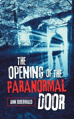 The Opening of the Paranormal Door by Doerwald, Ann