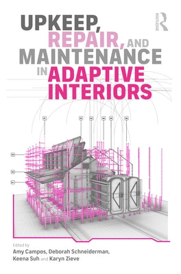 Upkeep, Repair, and Maintenance in Adaptive Interiors by Campos, Amy