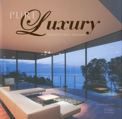 Pure Luxury: World's Best Houses by Fatih, Driss