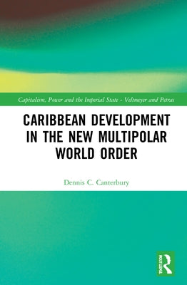 Caribbean Development in the New Multipolar World Order by Canterbury, Dennis C.