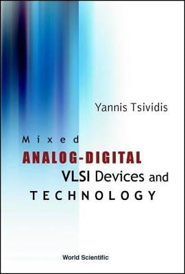 Mixed Analog-Digital VLSI Devices and Technology by Tsividis, Yannis