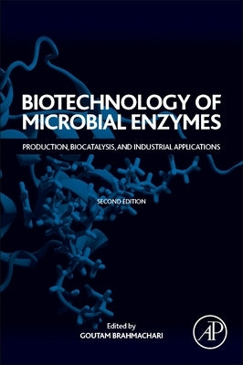 Biotechnology of Microbial Enzymes: Production, Biocatalysis, and Industrial Applications by Brahmachari, Goutam
