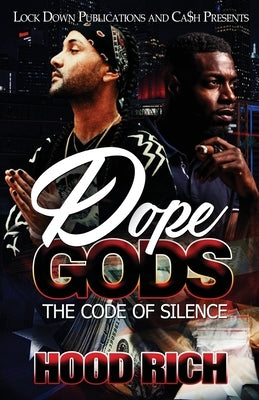 Dope Gods: The Code of Silence by Rich, Hood
