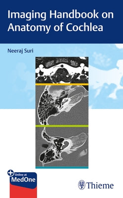Imaging Handbook on Anatomy of Cochlea by Suri, Neeraj