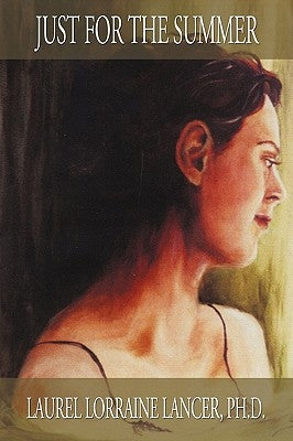 Just for the Summer: Memoirs from a mental hospital by Laurel Lorraine Lancer Ph. D.