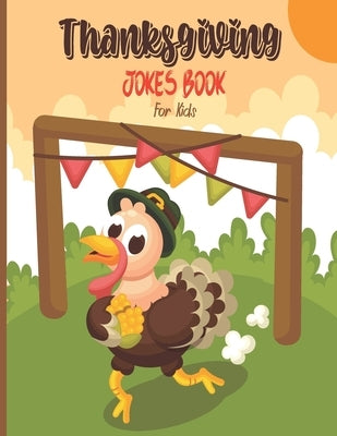 Thanksgiving Jokes Book For Kids: A Fun and Interactive Joke Book for Boys, Girls, The Whole Family - Funny & Silly Jokes to Celebrate Thanksgiving Gi by Badillo, Ahina